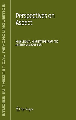 Perspectives on Aspect - Verkuyl, Henk J (Editor), and de Swart, Henriette (Editor), and Van Hout, Angeliek (Editor)