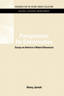 Perspectives On Conservation: Essays on America's Natural Resources