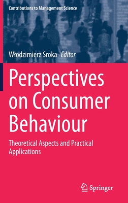 Perspectives on Consumer Behaviour: Theoretical Aspects and Practical Applications - Sroka, Wlodzimierz (Editor)