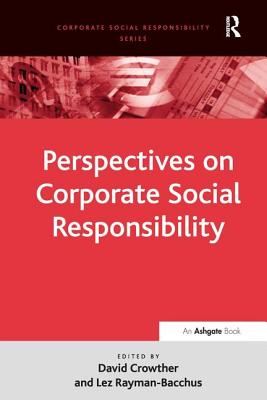 Perspectives on Corporate Social Responsibility - Rayman-Bacchus, Lez, and Crowther, David (Editor)