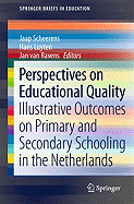 Perspectives on Educational Quality: Illustrative Outcomes on Primary and Secondary Schooling in the Netherlands