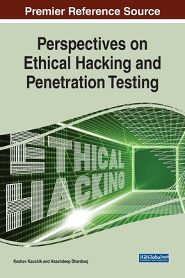 Perspectives on Ethical Hacking and Penetration Testing - Kaushik, Keshav (Editor), and Bhardwaj, Akashdeep (Editor)