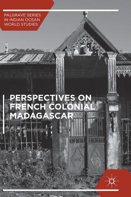 Perspectives on French Colonial Madagascar - Jennings, Eric T, Professor