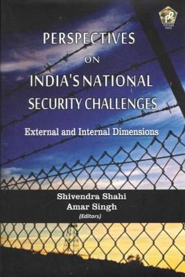 Perspectives on India's National Security Challenges: External and Internal Dimensions - Shahi, Shivendra