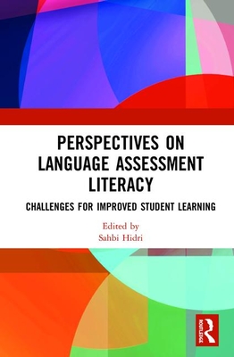 Perspectives on Language Assessment Literacy: Challenges for Improved Student Learning - Hidri, Sahbi (Editor)