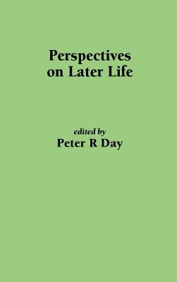 Perspectives on Later Life - Day, P R (Editor)