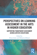 Perspectives on Learning Assessment in the Arts in Higher Education: Supporting Transparent Assessment across Artistic Disciplines