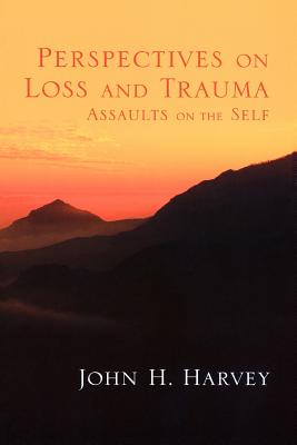 Perspectives on Loss and Trauma: Assaults on the Self - Harvey, John