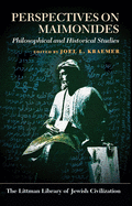 Perspectives on Maimonides: Philosophical and Historical Studies