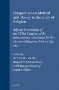 Perspectives on Method and Theory in the Study of Religion: Adjunct Proceedings of the Xviith Congress of the International Association for the History of Religions, Mexico City, 1995