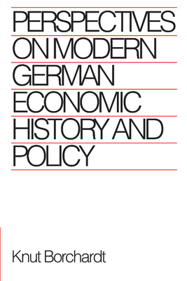 Perspectives on Modern German Economic History and Policy - Borchardt, Knut, and Lambert, Peter (Translated by)
