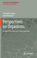 Perspectives on Organisms: Biological Time, Symmetries and Singularities