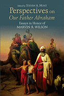 Perspectives on Our Father Abraham: Essays in Honor of Marvin R. Wilson