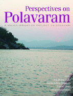 Perspectives on Polavaram: A Major Irrigation Project on Godavari - Gujja, Biksham, Dr. (Editor), and Ramakrishna, S (Editor), and Goud, Vinod (Editor)