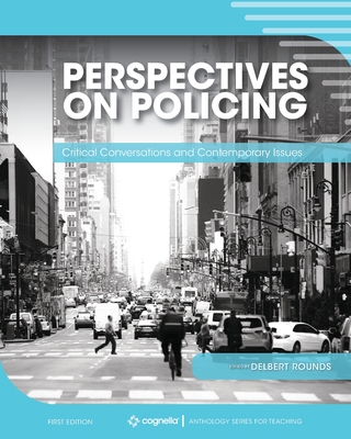 Perspectives on Policing: Critical Conversations and Contemporary Issues - Rounds, Delbert (Editor)