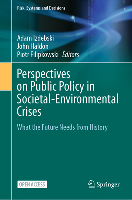 Perspectives on Public Policy in Societal-Environmental Crises: What the Future Needs from History - Izdebski, Adam (Editor), and Haldon, John (Editor), and Filipkowski, Piotr (Editor)