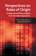 Perspectives on Rules of Origin: Analytical and Policy Insights from the Indian Experience