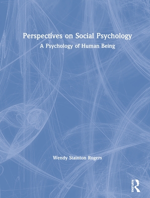 Perspectives on Social Psychology: A Psychology of Human Being - Stainton Rogers, Wendy