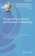 Perspectives on Soviet and Russian Computing: First Ifip Wg 9.7 Conference, Sorucom 2006, Petrozavodsk, Russia, July 3-7, 2006, Revised Selected Papers