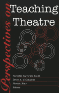 Perspectives on Teaching Theatre - Smith Halvorsen, Raynette (Editor), and McConachie, Bruce, Professor (Editor), and Blair, Rhonda (Editor)