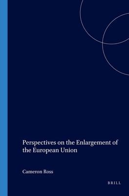 Perspectives on the Enlargement of the European Union - Ross, Cameron (Editor)