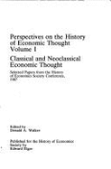 Perspectives on the History of Economic Thought: Volume I: Classical and Neo-Classical Economic Thought