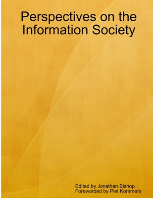 Perspectives on the Information Society - Bishop, Jonathan