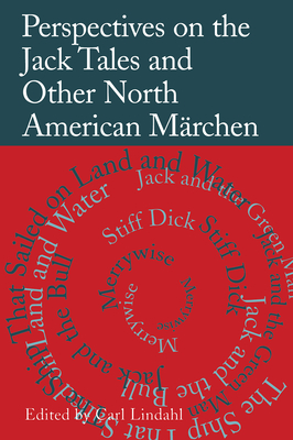 Perspectives on the Jack Tales: And Other North American Marchen - Lindahl, Carl (Editor)
