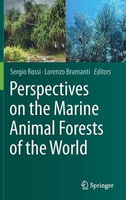 Perspectives on the Marine Animal Forests of the World - Rossi, Sergio (Editor), and Bramanti, Lorenzo (Editor)