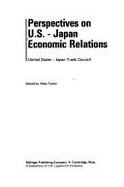 Perspectives on U.S.-Japan Economic Relations: Proceedings - Taylor, Allen, Ph.D.