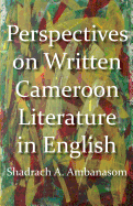 Perspectives on Written Cameroon Literature in English