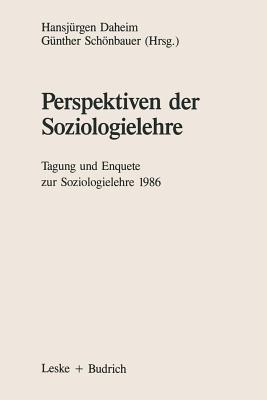 Perspektiven Der Soziologielehre: Tagung Und Enquete Zur Soziologielehre 1986 - Daheim, Hansj?rgen (Editor)