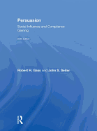 Persuasion: Social Influence and Compliance Gaining