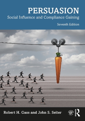 Persuasion: Social Influence and Compliance Gaining - Gass, Robert H, and Seiter, John S