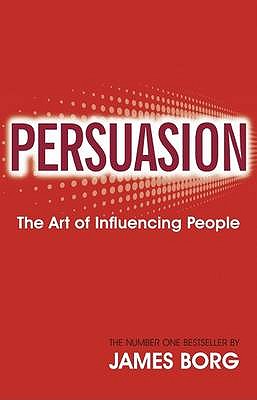 Persuasion: The art of influencing people - Borg, James