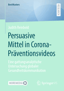 Persuasive Mittel in Corona-Prventionsvideos: Eine Gattungsanalytische Untersuchung Globaler Gesundheitskommunikation