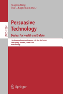Persuasive Technology: Design for Health and Safety: 7th International Conference on Persuasive Technology, PERSUASIVE 2012, Linkping, Sweden, June 6-8, 2012. Proceedings