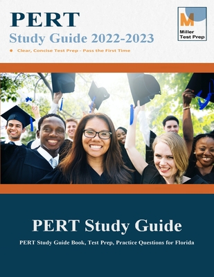 PERT Study Guide: PERT Study Guide Book, Test Prep, Practice Questions for Florida - Miller Test Prep, and Pert Study Guide Team