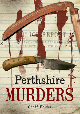 Perthshire Murders - Holder, Geoff