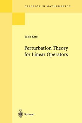 Perturbation Theory for Linear Operators - Kato, Tosio