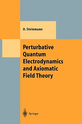Perturbative Quantum Electrodynamics and Axiomatic Field Theory - Steinmann, Othmar
