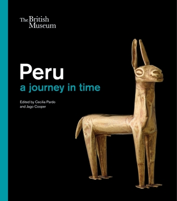 Peru: a journey in time - Pardo, Cecilia, and Cooper, Jago