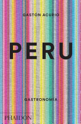 Peru. Gastronomia (Peru: The Cookbook) (Spanish Edition) - Acurio, Gastn