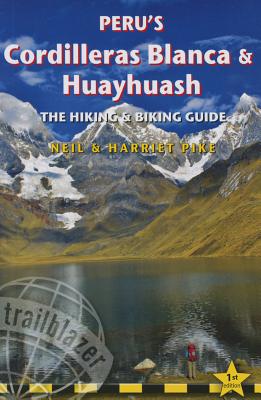 Peru's Cordilleras Blanca & Huayhuash - The Hiking & Biking Guide - Harriet Pike