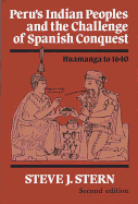 Peru's Indian Peoples and the Challenge of Spanish Conquest: Huamanga to 1640
