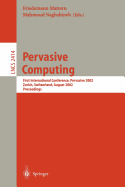 Pervasive Computing: First International Conference, Pervasive 2002, Zurich, Switzerland, August 26-28, 2002. Proceedings