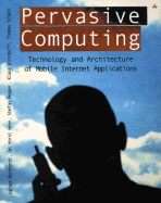 Pervasive Computing: Technology and Architecture of Mobile Internet Applications - Burkhardt, Jochen, and Henn, Horst, and Hepper, Stefan