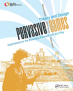 Pervasive Games: Theory and Design