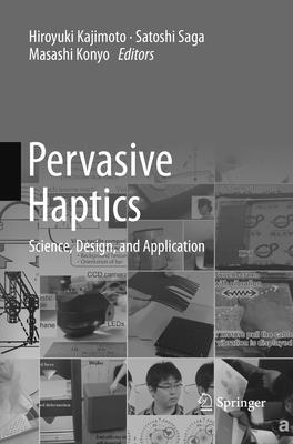 Pervasive Haptics: Science, Design, and Application - Kajimoto, Hiroyuki (Editor), and Saga, Satoshi (Editor), and Konyo, Masashi (Editor)