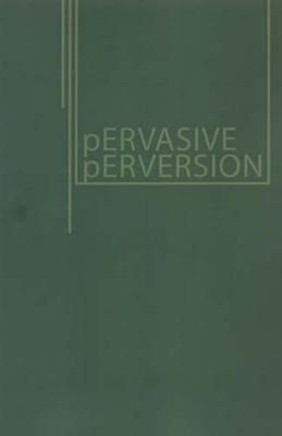 Pervasive Perversion: Paedophilia and Child Sexual Abuse in Media/Culture - Lee, Jason